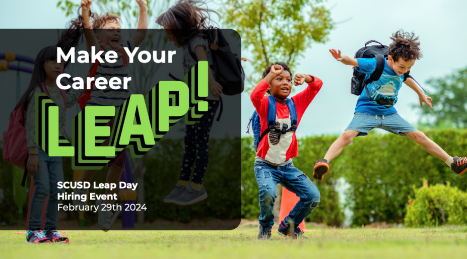 Make Your Career Leap! SCUSD Leap Day Hiring Event Feburary 29th, 2024