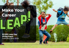 Make Your Career Leap! SCUSD Leap Day Hiring Event Feburary 29th, 2024