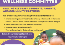CALLING ALL STAFF, STUDENTS, PARENTS, AND COMMUNITY PARTNERS!  We are seeking new standing Committee Members to: Attend meetings the 1st Wednesday of every other month at the Serna Center – Indiana Room (unless otherwise noted) from 4:00pm-5:00pm  Prioritize student and staff wellness initiatives Represent your school community Take action on topics that are important to you! Submit your interest form by clicking
